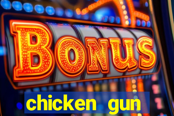 chicken gun dinheiro infinito